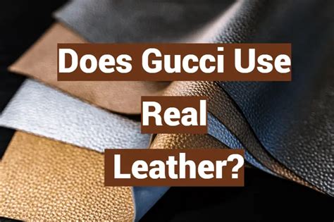 does gucci use real leather